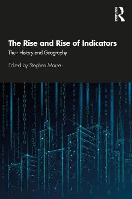 A mutatók felemelkedése és felemelkedése: Történetük és földrajzuk - The Rise and Rise of Indicators: Their History and Geography