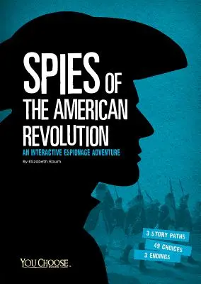 Az amerikai forradalom kémei: Interaktív kémkedési kaland - Spies of the American Revolution: An Interactive Espionage Adventure