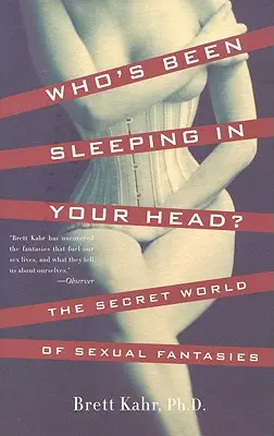 Ki aludt a fejedben: A szexuális fantáziák titkos világa - Who's Been Sleeping in Your Head: The Secret World of Sexual Fantasies