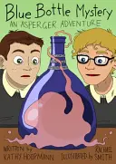 Kék palack rejtélye: Egy Asperger-kaland - Blue Bottle Mystery: An Asperger Adventure