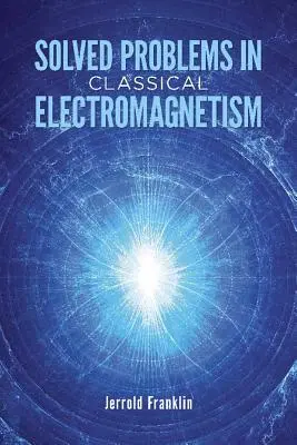 Megoldott feladatok a klasszikus elektromágnesességből - Solved Problems in Classical Electromagnetism
