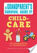 A nagyszülő túlélési útmutatója a gyermekgondozáshoz - Grandparent's Survival Guide to Child Care