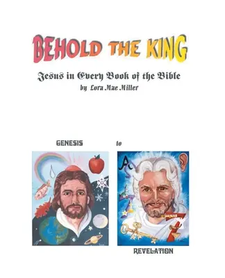 Íme a király: Jézus a Biblia minden könyvében - Behold the King: Jesus in Every Book of the Bible