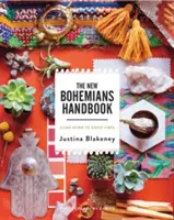 Az új bohémek kézikönyve: Gyere haza a jó hangulathoz - The New Bohemians Handbook: Come Home to Good Vibes