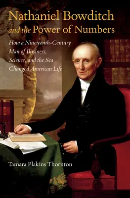 Nathaniel Bowditch és a számok hatalma: How a Nineteenth-Century Man of Business, Science, and the Sea Changed American Life - Nathaniel Bowditch and the Power of Numbers: How a Nineteenth-Century Man of Business, Science, and the Sea Changed American Life