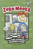 Zeke Meeks Vs the Stinkin' Science Fair (Zeke Meeks kontra a büdös tudományos vásár) - Zeke Meeks Vs the Stinkin' Science Fair