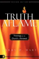 Az igazság lángol: Teológia a megújuló egyház számára - Truth Aflame: Theology for the Church in Renewal