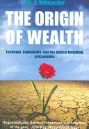 A gazdagság eredete - Evolúció, komplexitás és a közgazdaságtan radikális átalakítása - Origin Of Wealth - Evolution, Complexity, and the Radical Remaking of Economics