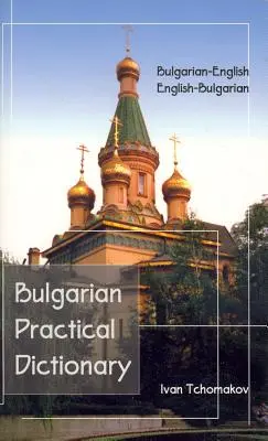 Bolgár-angol, angol-bolgár gyakorlati szótár - Bulgarian-English, English-Bulgarian Practical Dictionary