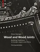 Fa és faillesztések - európai, japán és kínai építési hagyományok - Wood and Wood Joints - Building Traditions of Europe, Japan and China