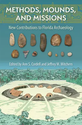 Módszerek, dombok és missziók: New Contributions to Florida Archaeology: New Contributions to Florida Archaeology - Methods, Mounds, and Missions: New Contributions to Florida Archaeology