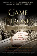 A Trónok harca és a filozófia: A logika mélyebbre vág, mint a kardok - Game of Thrones and Philosophy: Logic Cuts Deeper Than Swords