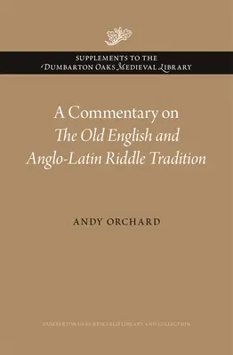 A Commentary on the Old English and Anglo-Latin Riddle Tradition (Az óangol és angol-latin rejtvényhagyomány kommentárja) - A Commentary on the Old English and Anglo-Latin Riddle Tradition