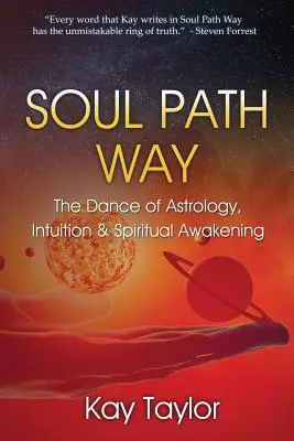 Lelki ösvény útja: Az asztrológia, az intuíció és a spirituális ébredés tánca - Soul Path Way: The Dance of Astrology, Intuition & Spiritual Awakening