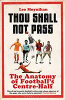 Ne menj át! A labdarúgó középpályás anatómiája - Thou Shall Not Pass: The Anatomy of Football's Centre-Half