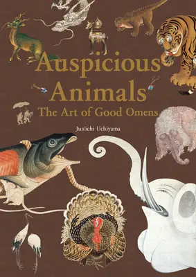 Szerencsehozó állatok: A jó előjelek művészete - Auspicious Animals: The Art of Good Omens