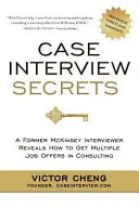 Esetinterjúk titkai: Egy volt McKinsey-interjúztató elárulja, hogyan lehet több állásajánlatot kapni a tanácsadói szakmában - Case Interview Secrets: A Former McKinsey Interviewer Reveals How to Get Multiple Job Offers in Consulting