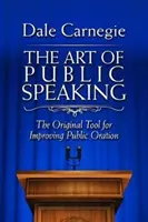 A nyilvános beszéd művészete: Az eredeti eszköz a nyilvános szónoklás fejlesztéséhez - The Art of Public Speaking: The Original Tool for Improving Public Oration