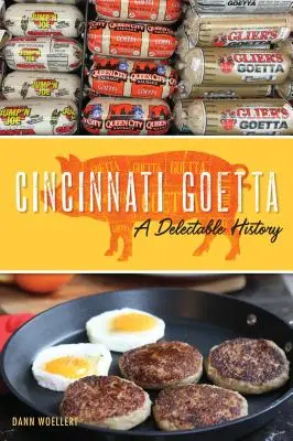 Cincinnati Goetta: Egy élvezetes történet - Cincinnati Goetta: A Delectable History