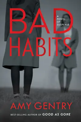 Bad Habits: A bestseller szerzőjétől Good as Gone - A jó, mintha már nem is létezne - Bad Habits: By the Author of the Best-Selling Thriller Good as Gone