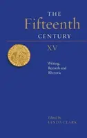 A tizenötödik század XV: Írás, feljegyzések és retorika - The Fifteenth Century XV: Writing, Records and Rhetoric