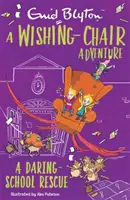 A Kívánságszék kalandjai: Egy merész iskolai mentőakció: Színes novellák - A Wishing-Chair Adventure: A Daring School Rescue: Colour Short Stories