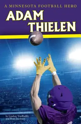 Adam Thielen: a kisvárosból futballsztárrá válás - Adam Thielen: From Small Town to Football Star