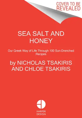 Tengeri só és méz: A kardamili ételek ünneplése 100 napsütötte receptben: Egy új görög szakácskönyv - Sea Salt and Honey: Celebrating the Food of Kardamili in 100 Sun-Drenched Recipes: A New Greek Cookbook