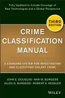 Bűnügyi besorolási kézikönyv: Az erőszakos bűncselekmények nyomozásának és osztályozásának szabványrendszere - Crime Classification Manual: A Standard System for Investigating and Classifying Violent Crime