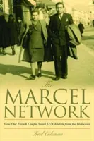 A Marcel-hálózat: Hogyan mentett meg egy francia házaspár 527 gyermeket a holokauszttól - The Marcel Network: How One French Couple Saved 527 Children from the Holocaust