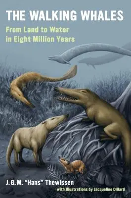 A sétáló bálnák: A szárazföldről a vízbe nyolcmillió év alatt - The Walking Whales: From Land to Water in Eight Million Years