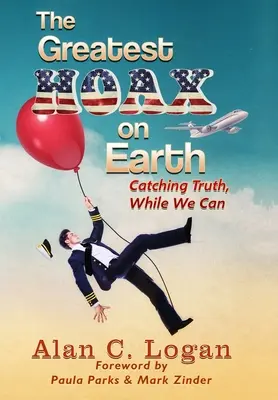 A legnagyobb átverés a Földön: Catching Truth, While We Can - The Greatest Hoax on Earth: Catching Truth, While We Can