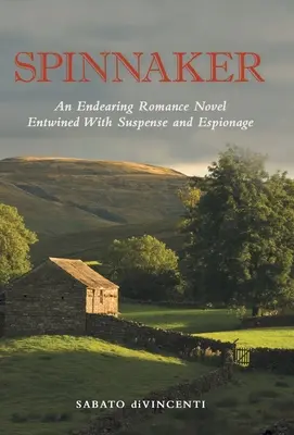 Spinnaker: Egy szerethető romantikus regény feszültséggel és kémkedéssel összefonódva - Spinnaker: An Endearing Romance Novel Entwined with Suspense and Espionage