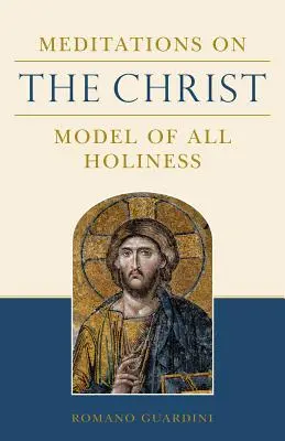 Elmélkedések Krisztusról: Minden szentség modellje - Meditations on the Christ: Model of All Holiness