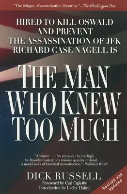 Az ember, aki túl sokat tudott: Oswald megölésére és a JFK elleni merénylet megakadályozására felbérelve - The Man Who Knew Too Much: Hired to Kill Oswald and Prevent the Assassination of JFK