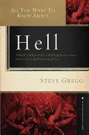 Minden, amit a pokolról tudni akarsz: Három keresztény nézet Isten végső megoldásáról a bűn problémájára - All You Want to Know about Hell: Three Christian Views of God's Final Solution to the Problem of Sin