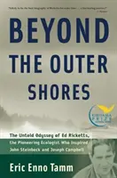 A külső partokon túl: Ed Ricketts, az úttörő ökológus, aki John Steinbecket és Joseph Campbellt inspirálta, el nem mondott Odüsszeiája - Beyond the Outer Shores: The Untold Odyssey of Ed Ricketts, the Pioneering Ecologist Who Inspired John Steinbeck and Joseph Campbell