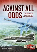 Minden esély ellenére: a pakisztáni légierő az 1971-es indo-pakisztáni háborúban - Against All Odds: The Pakistan Air Force in the 1971 Indo-Pakistan War