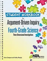 Tanulói munkafüzet az érvelésvezérelt vizsgálódáshoz a negyedik osztályos természettudományokban - Student Workbook for Argument-Driven Inquiry in Fourth-Grade Science