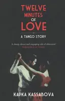 Tizenkét perc szerelem: Egy tangótörténet - Twelve Minutes of Love: A Tango Story