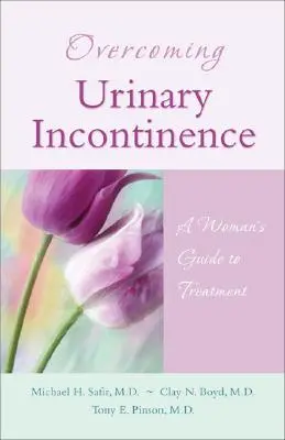 A vizeletinkontinencia leküzdése: A Woman's Guide to Treatment - Overcoming Urinary Incontinence: A Woman's Guide to Treatment