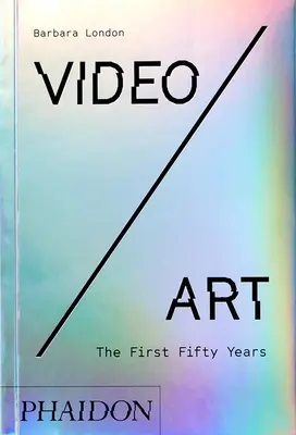 Videó/művészet: Az első ötven év - Video/Art: The First Fifty Years