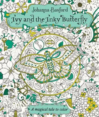 Borostyán és a tintás pillangó: A varázslatos mese színes - Ivy and the Inky Butterfly: A Magical Tale to Color