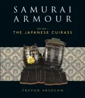 Szamurájpáncél - I. kötet: A japán kurirasz - Samurai Armour - Volume I: The Japanese Cuirass