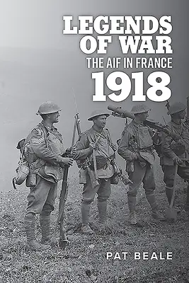 Háborús legendák: Az Aif Franciaországban 1918-ban - Legends of War: The Aif in France 1918