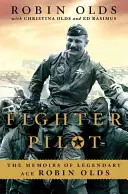 Vadászpilóta: A legendás ász, Robin Olds emlékiratai - Fighter Pilot: The Memoirs of Legendary Ace Robin Olds