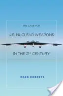 Az amerikai nukleáris fegyverek szükségessége a 21. században - The Case for U.S. Nuclear Weapons in the 21st Century