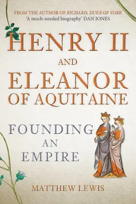 II. Henrik és Aquitániai Eleonóra: Egy birodalom alapítása - Henry II and Eleanor of Aquitaine: Founding an Empire