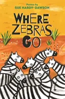 Ahol a zebrák járnak - versek - Where Zebras Go - Poems