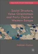 Társadalmi struktúra, értékorientációk és pártválasztás Nyugat-Európában - Social Structure, Value Orientations and Party Choice in Western Europe